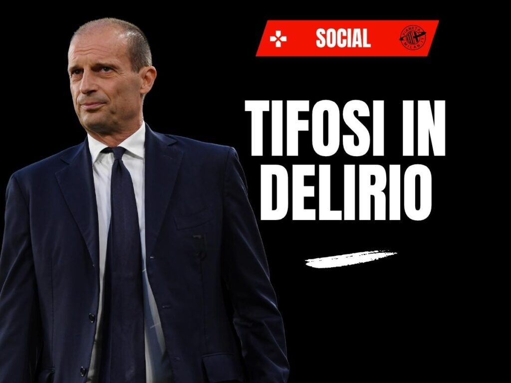 Milan-Allegri, tifosi in delirio: "Riprendiamoci ciò che ci hanno rubato"