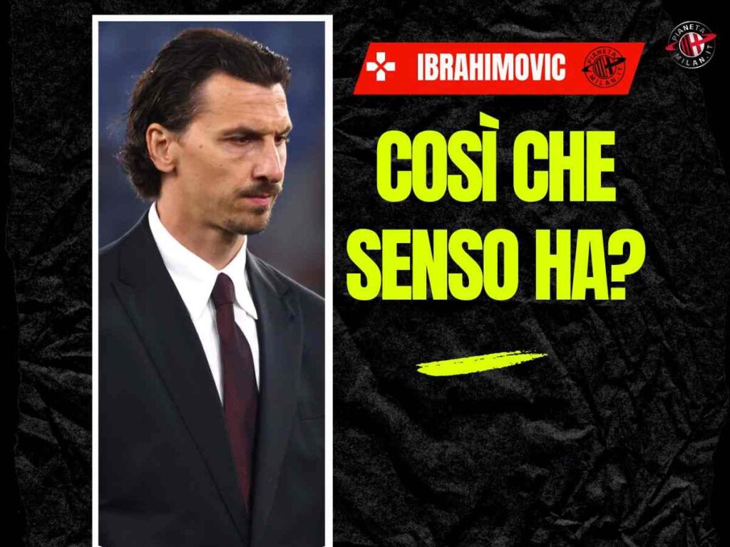 Ibrahimovic, Boban ha ragione: così che senso ha?