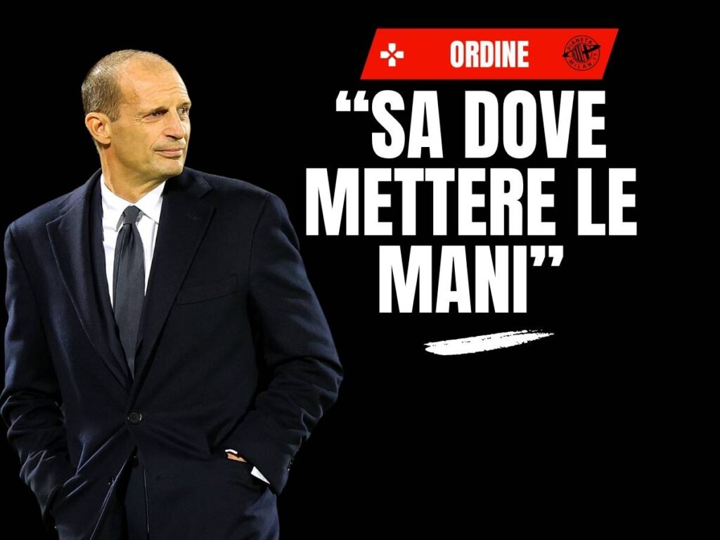 Milan, Ordine: "Allegri? Ecco dove costruirà la sua gestione. Su Theo Hernandez ..."