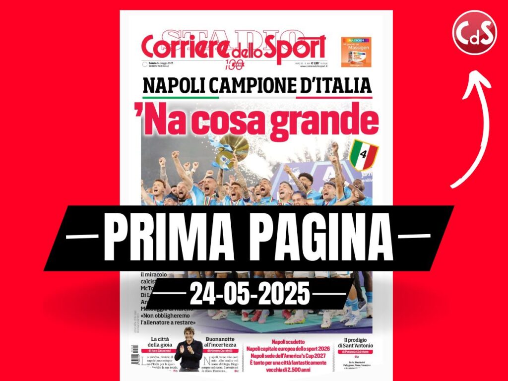 Prima pagina Corriere dello Sport: "Napoli Campione d'Italia, 'na cosa grande"