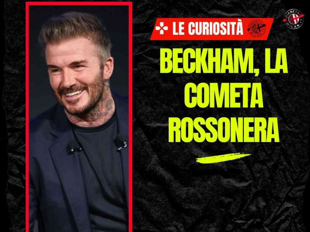 Una cometa nella storia del Milan. Beckham, il mancato ritorno e un record... sfiorato