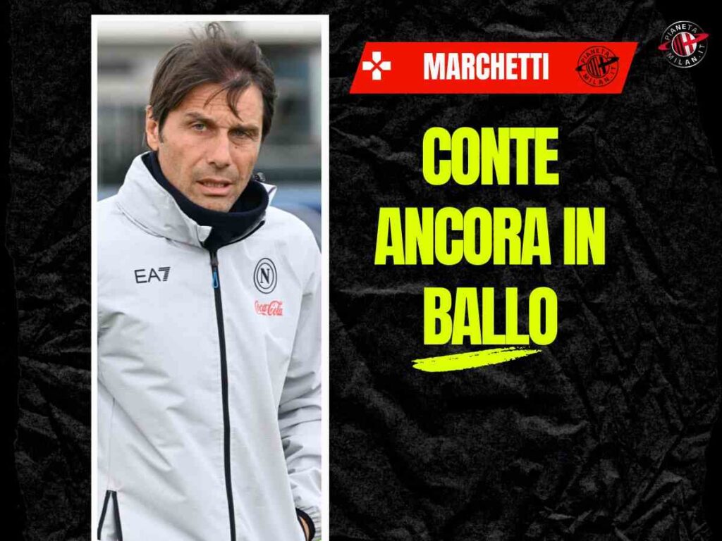 Allenatore Milan, Marchetti: "Conte? Opportunità concreta se ..."