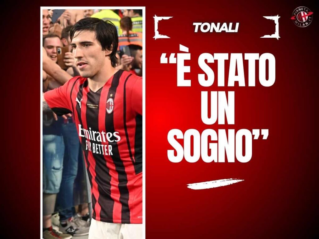 Tonali: "Il Milan è stato un sogno fantastico, ma ora ..."