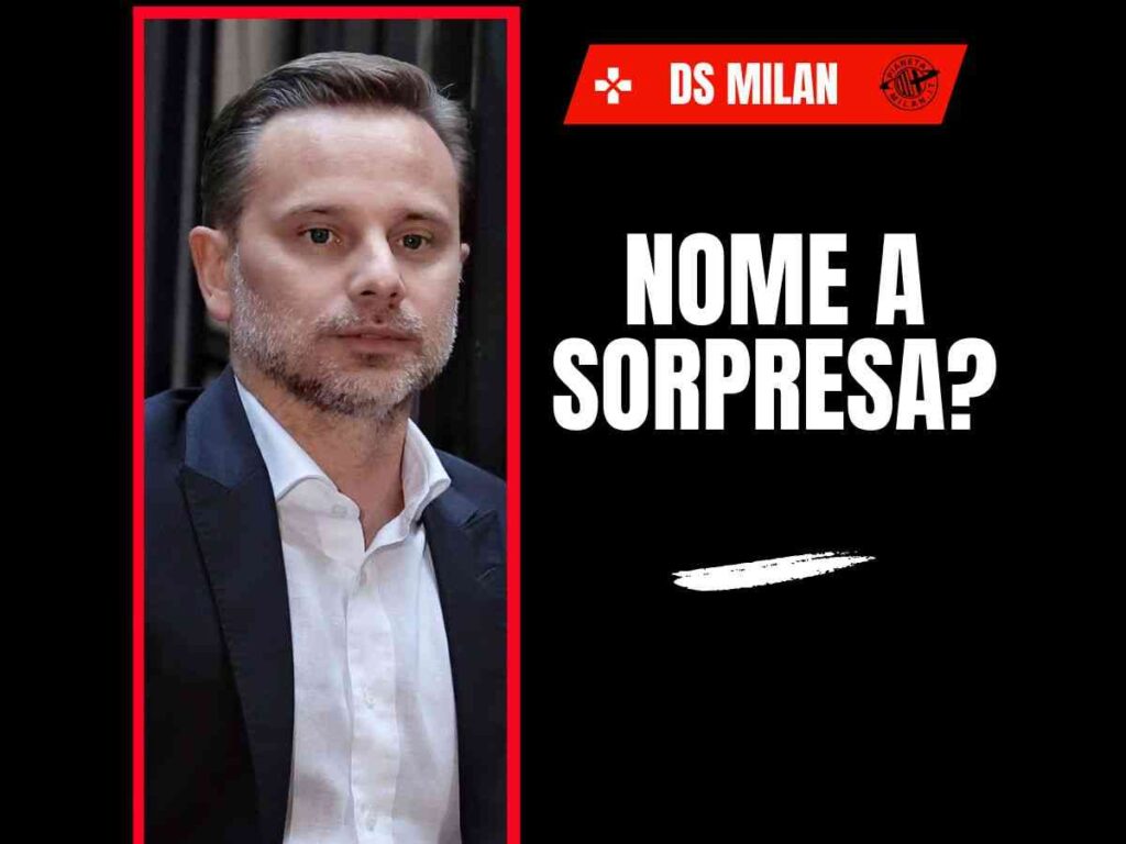 DS Milan, profilo a sorpresa? L'esperto fa un nome: può essere lui perché ...