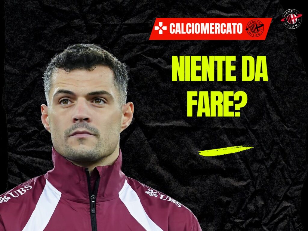 Calciomercato milan Xhaka 26-6-2025