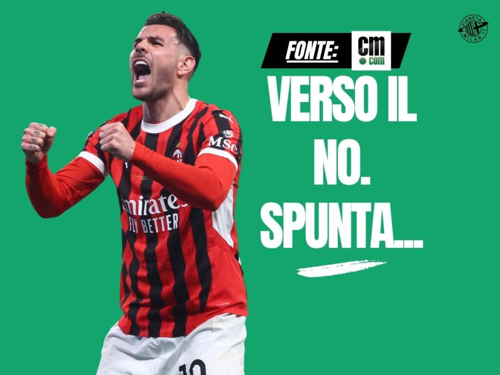 Calciomercato Milan, Theo Hernandez verso il no all'Arabia: c'è anche il Newcastle