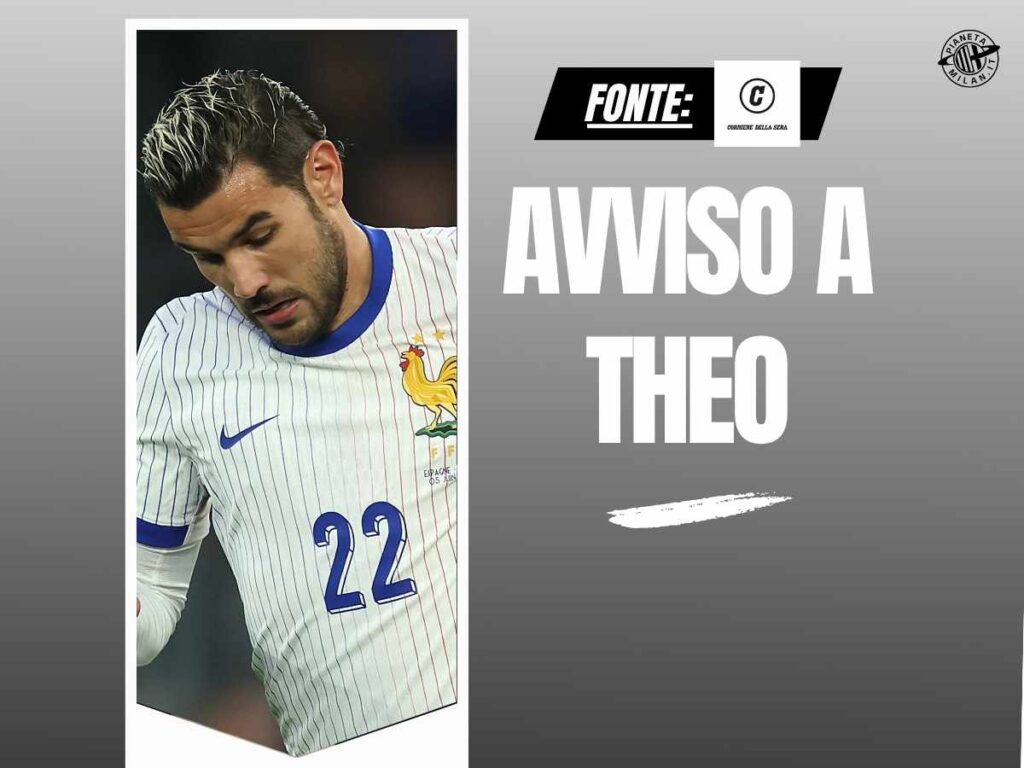 Calciomercato Milan, avvertimento del club rossonero a Theo Hernández