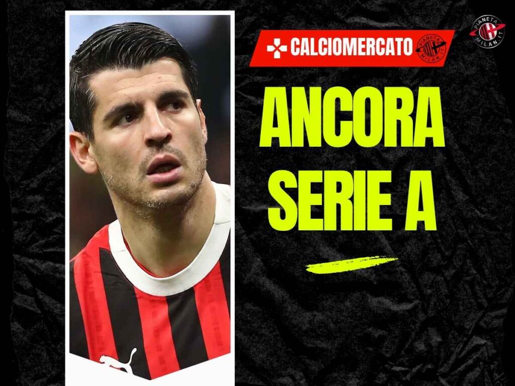 Calciomercato Milan, una nuova squadra in Italia per Morata? La novità