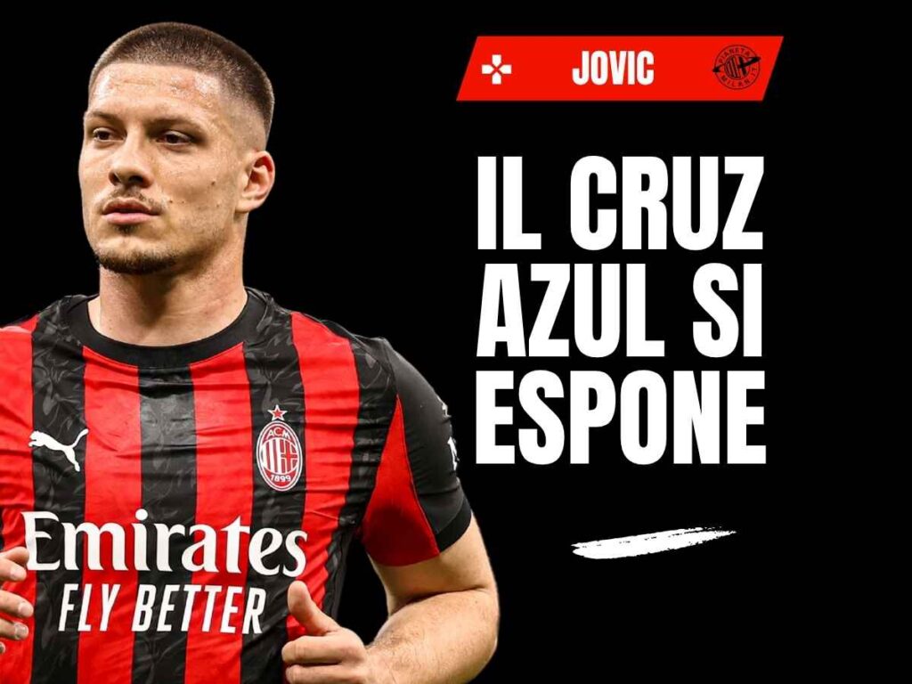 Calciomercato Milan, Jovic via? Il presidente del Cruz Azul conferma e rivela ...