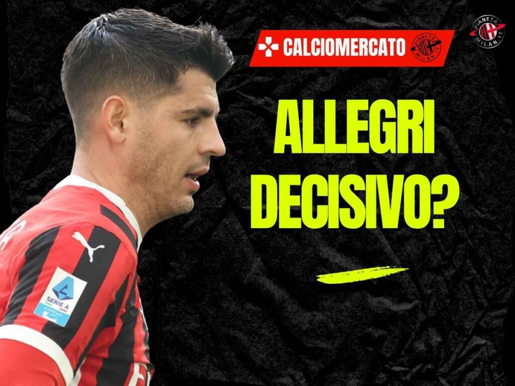 Calciomercato Milan, contatto Morata-Allegri: Alvaro rimane? E il Como ...