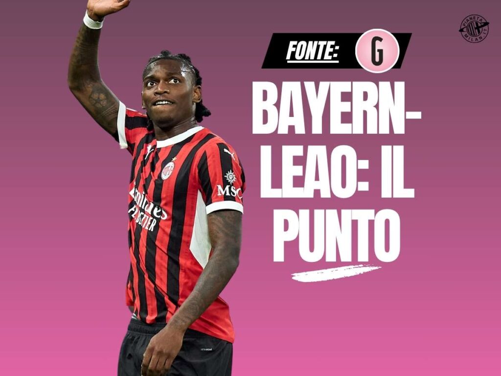 Calciomercato Milan, Leao: rossoneri decisi. E il Bayern Monaco ...