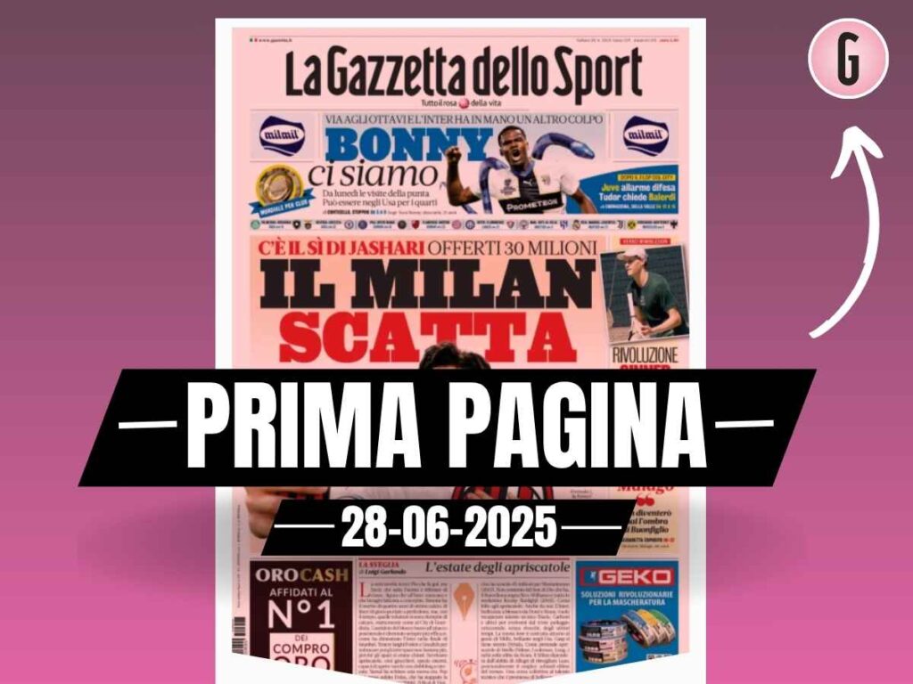 Prima pagina Gazzetta dello Sport: c'è il si di Jashari. Offerti 30 milioni