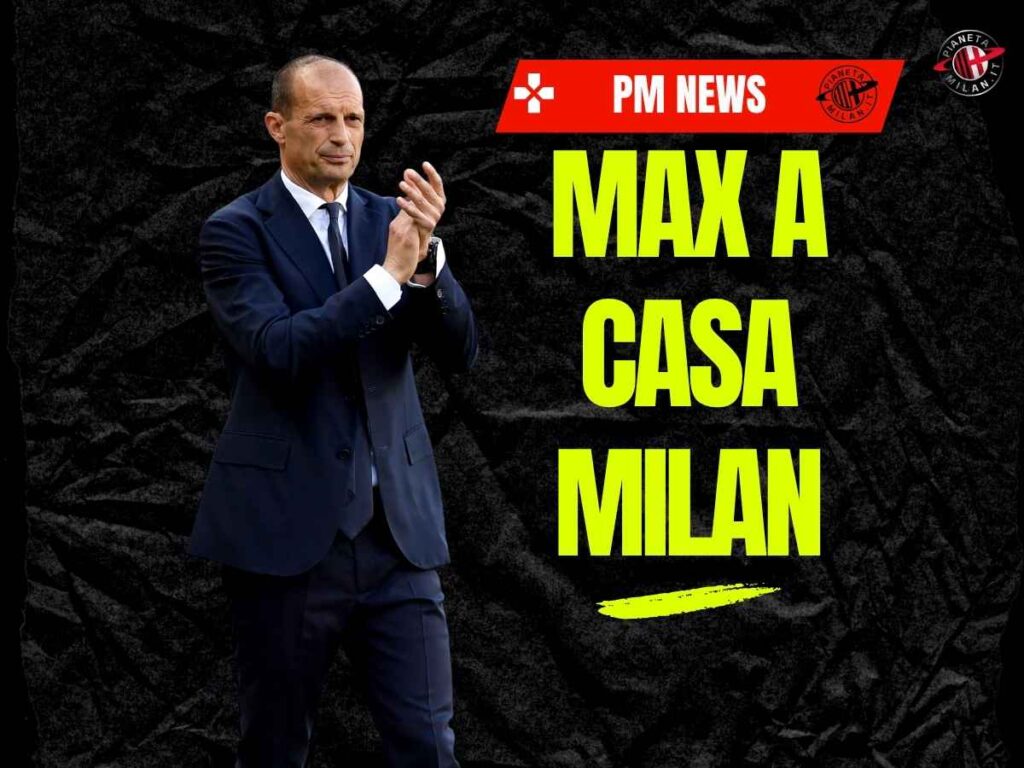 Allegri a Casa Milan: ecco i possibili motivi | PM NEWS