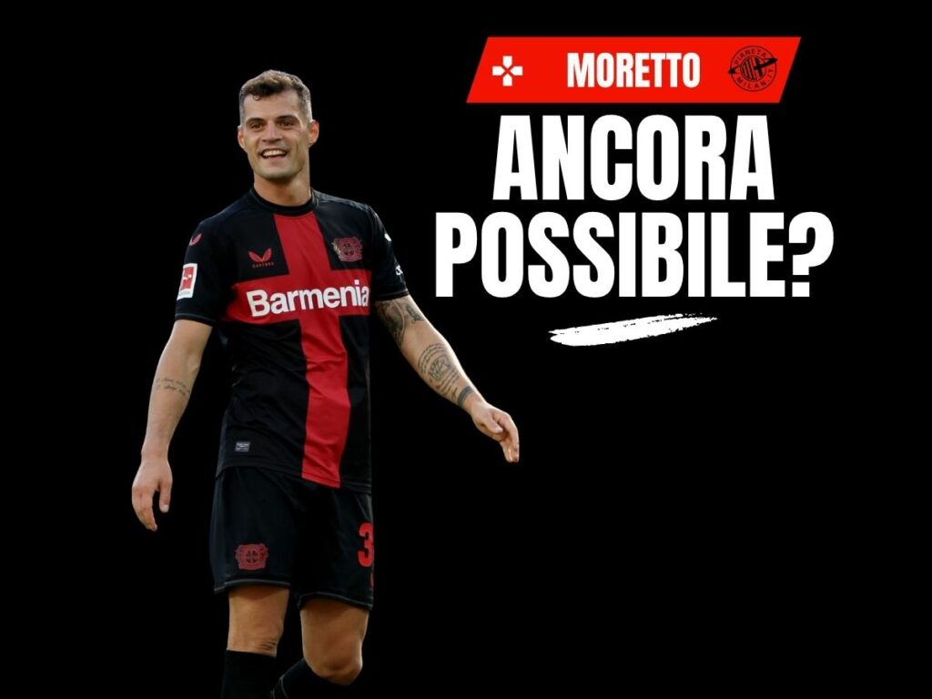 Calciomercato Milan, Xhaka: a che punto siamo? Parla Moretto