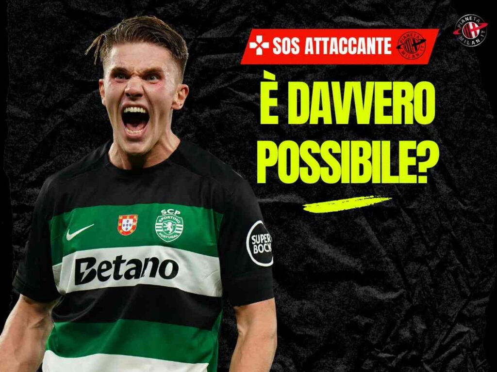 Milan, torna la maledizione del 9? Gyokeres e un affare impossibile: ecco perché