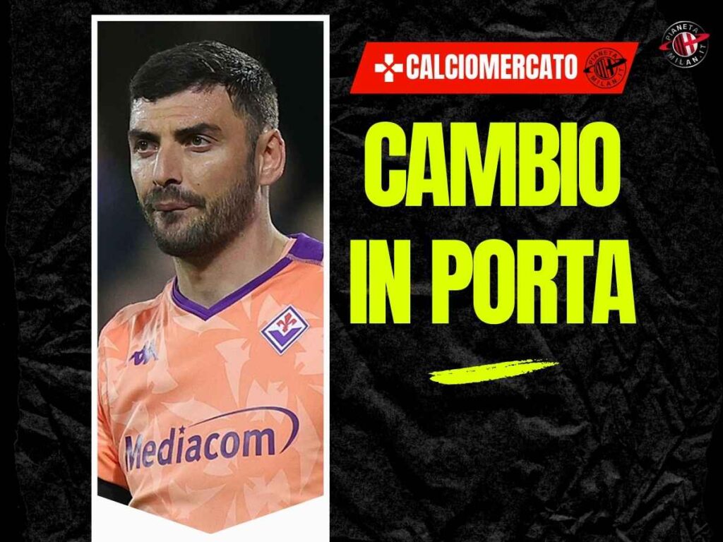 Calciomercato Milan, valzer tra i pali: via Sportiello, arriva Terracciano