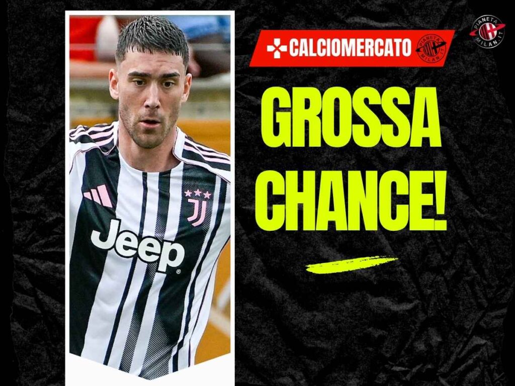 Calciomercato Milan Vlahovic 10 luglio 2025