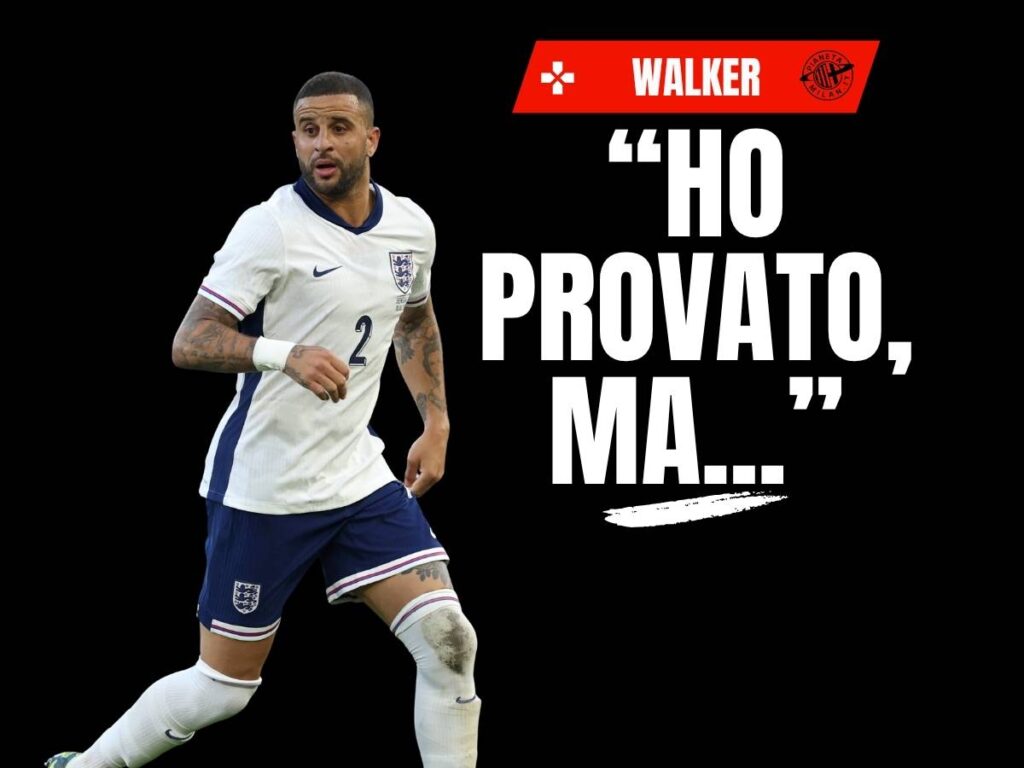 Walker: "Al Milan ho provato, ma sentivo il bisogno di ..."