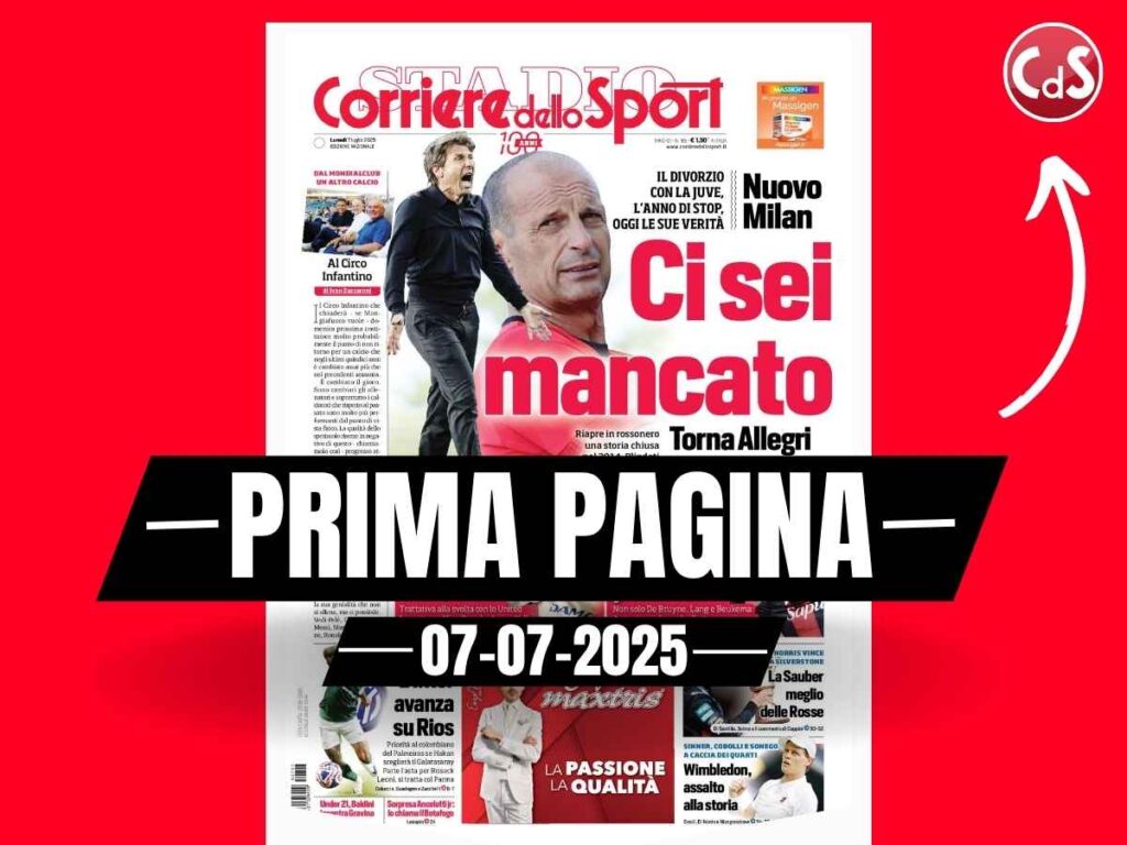 Prima pagina Corriere dello Sport: "Allegri, ci sei mancato"