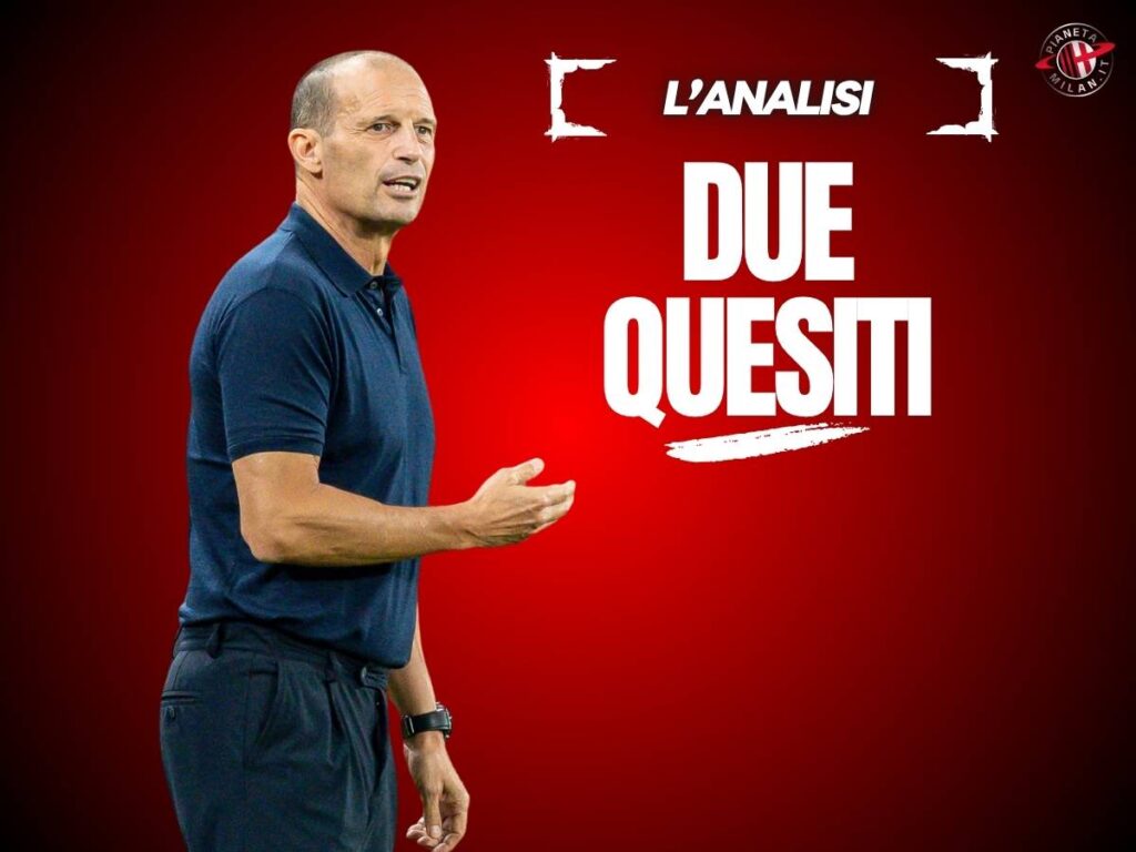 Milan, Allegri: piano tattico chiaro. Restano due quesiti. Ecco quali
