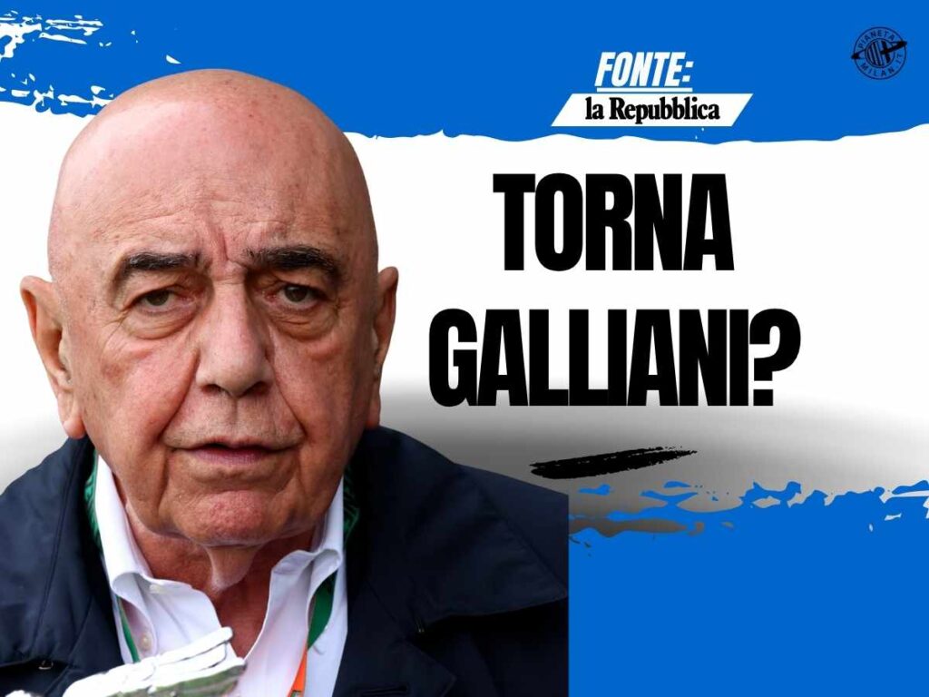 Milan, incontro Cardinale-Galliani? Ecco il possibile ruolo dell'ex rossonero