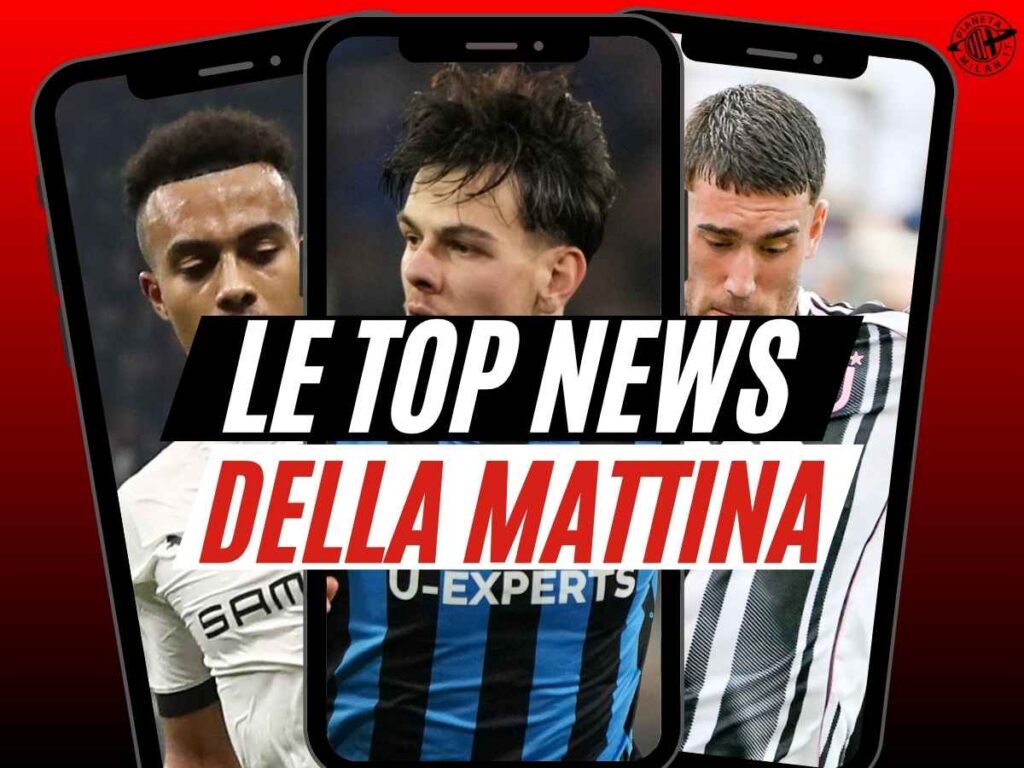 Top News Calciomercato AC Milan 25 luglio 2025