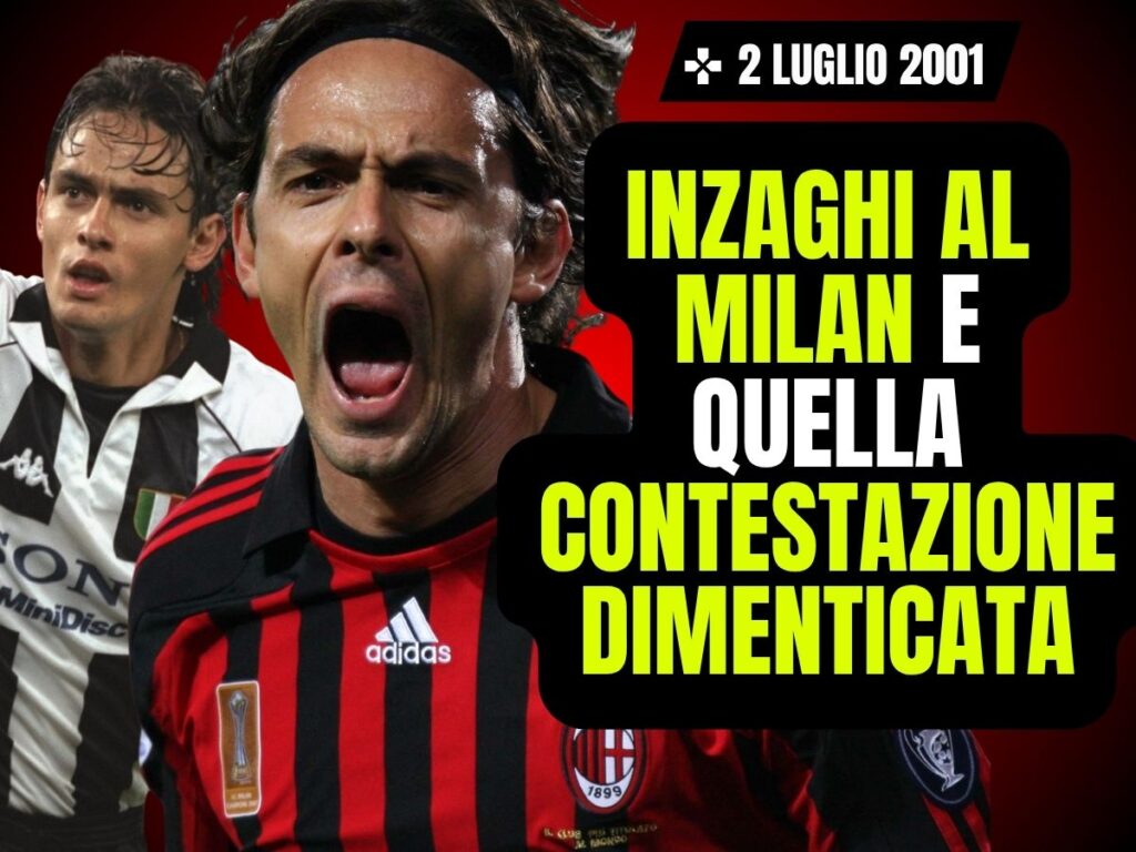 2 luglio 2001, Inzaghi al Milan e quell'assurda contestazione dimenticata