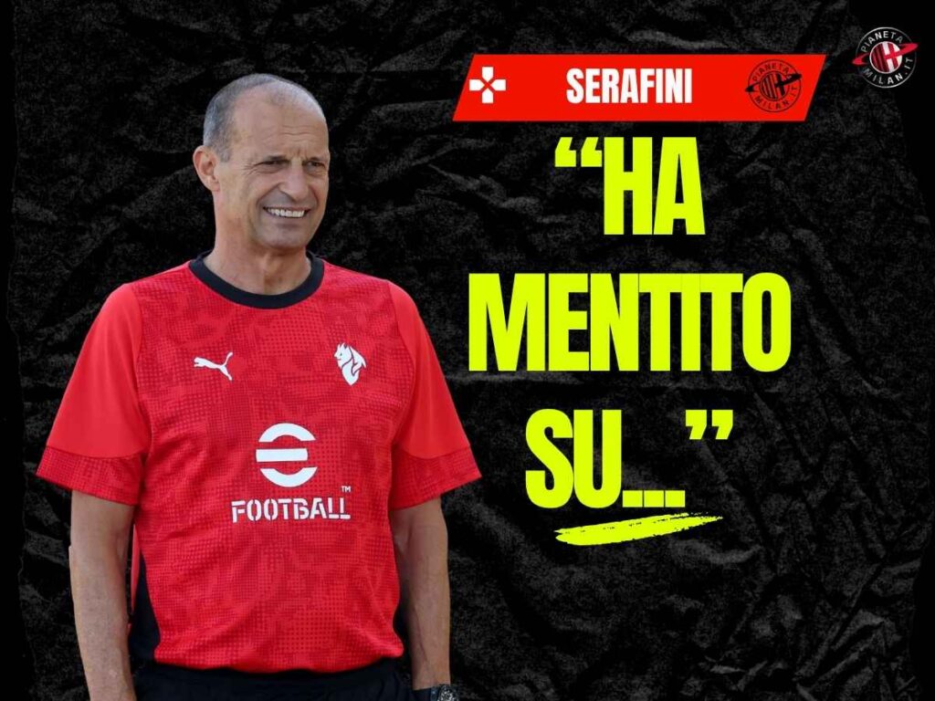 Milan, Serafini: "Allegri? Due fattori epocali. Ha mentito su ..."