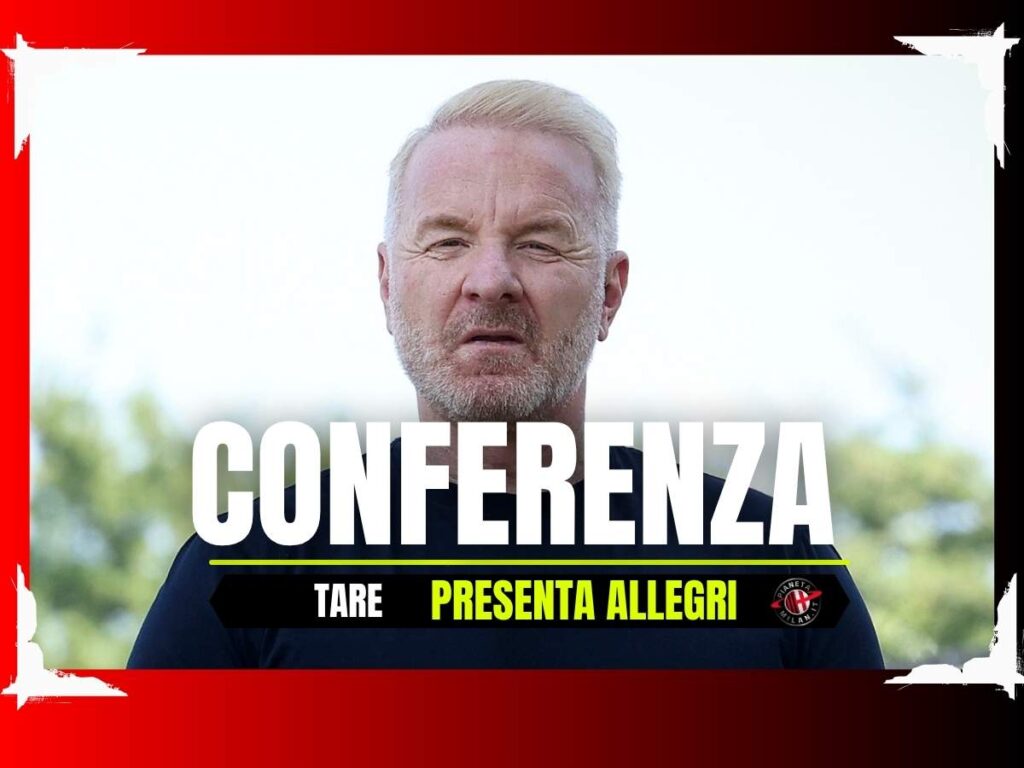 Milan, le parole di Tare alla conferenza di presentazione di Allegri | LIVE News