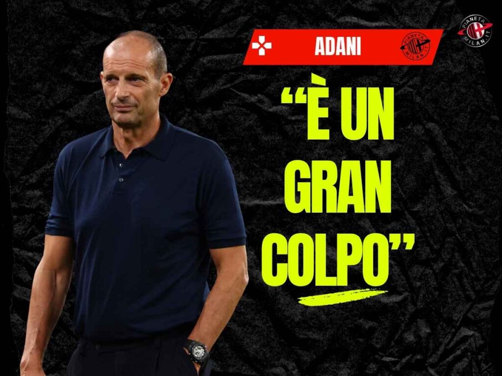 Adani: "Allegri? Sa che è un test definitivo per la sua storia. Vi spiego"