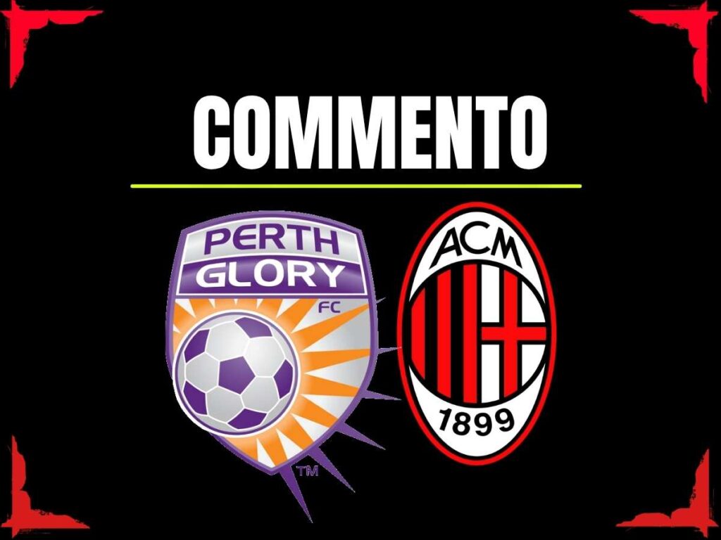 Perth Glory Milan Commento 31-07-2025