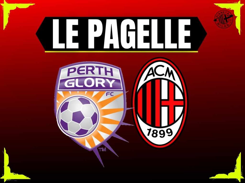 Pagelle Perth Glory-Milan 31-07-2025