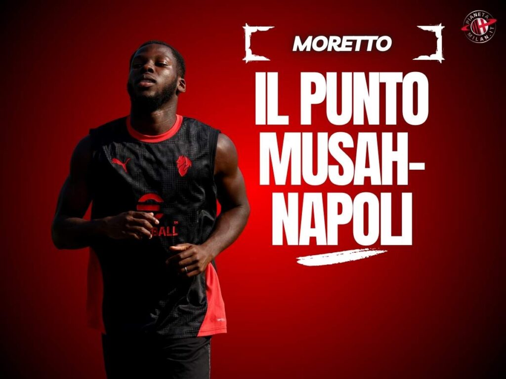 Calciomercato Milan, Musah al Napoli possibile? Il punto da Moretto