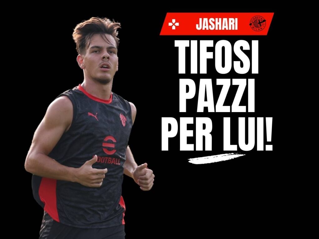 Milan, i tifosi pazzi di Jashari: "Fatelo capitano. Milanista di titanio"
