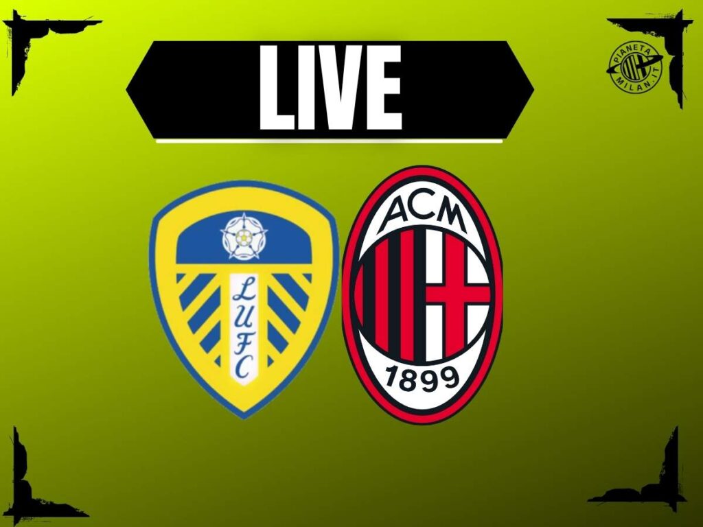 Amichevole Leeds-Milan, la diretta testuale della partita | LIVE News