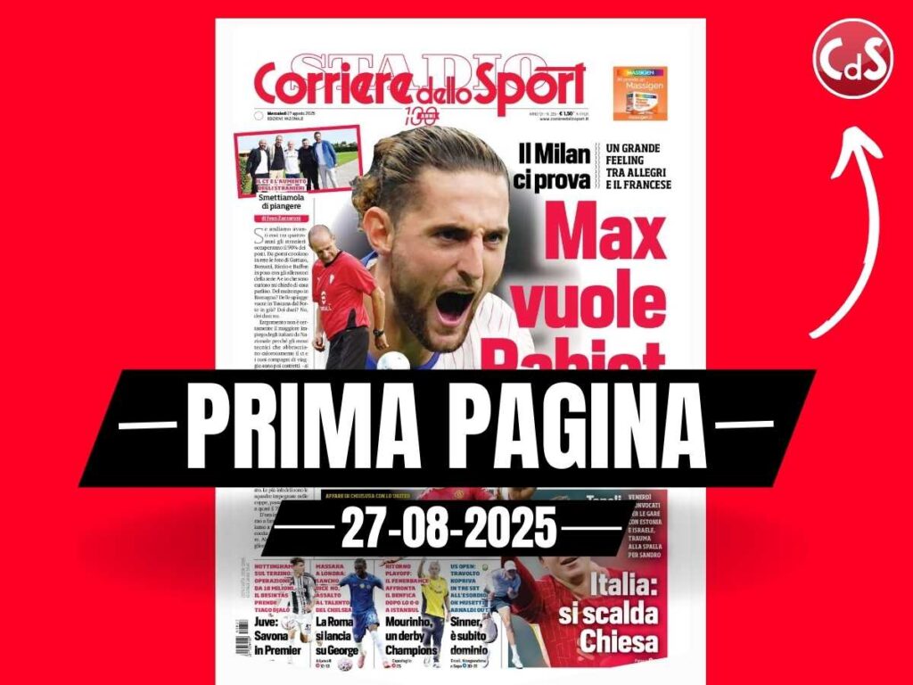 Prima pagina Corriere dello Sport: "Milan, Allegri vuole Rabiot"