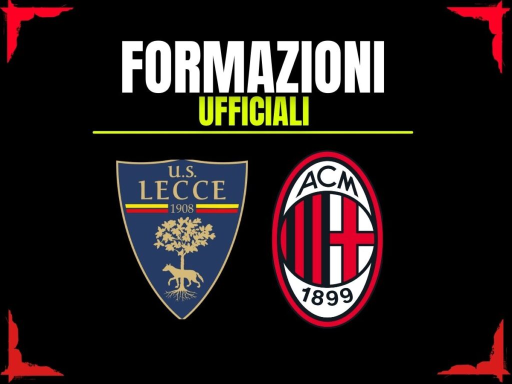 Formazioni ufficiali Lecce-Milan 29 agosto 2025