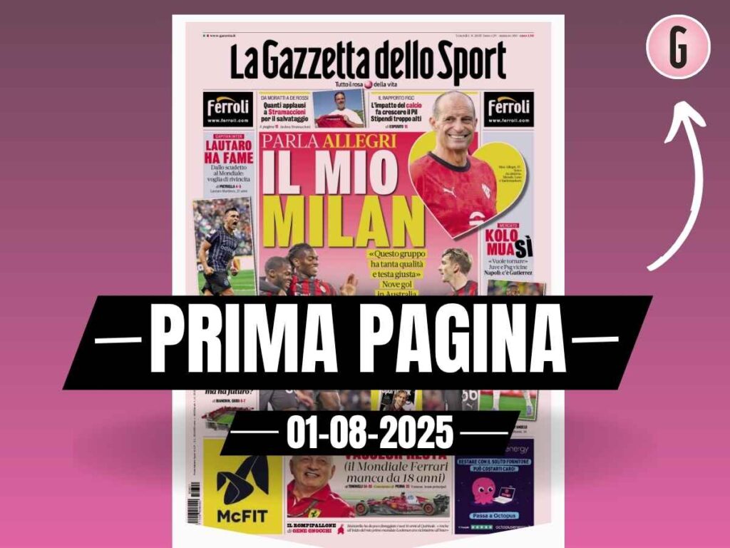 Prima pagina Gazzetta dello Sport: "Allegri: 'Il mio Milan'"