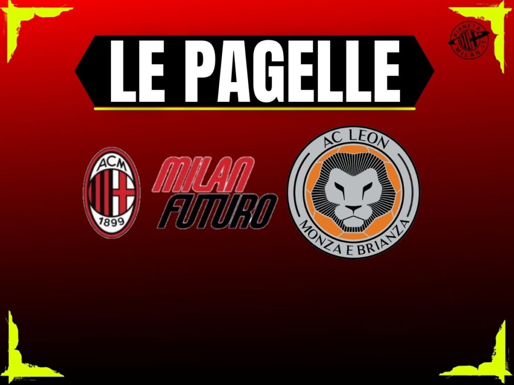 Pagelle Milan Futuro-Leon 17 settembre 2025