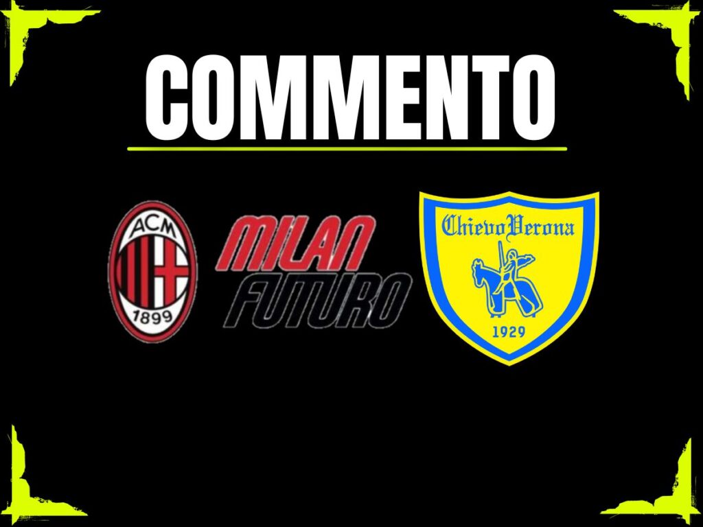 Commento Milan Futuro-Chievo 21 settembre 2025