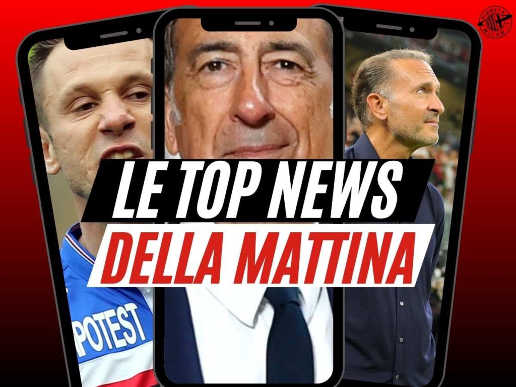 Milan, la mossa di Cardinale. Cassano a sorpresa. Svolta stadio. Torriani ...