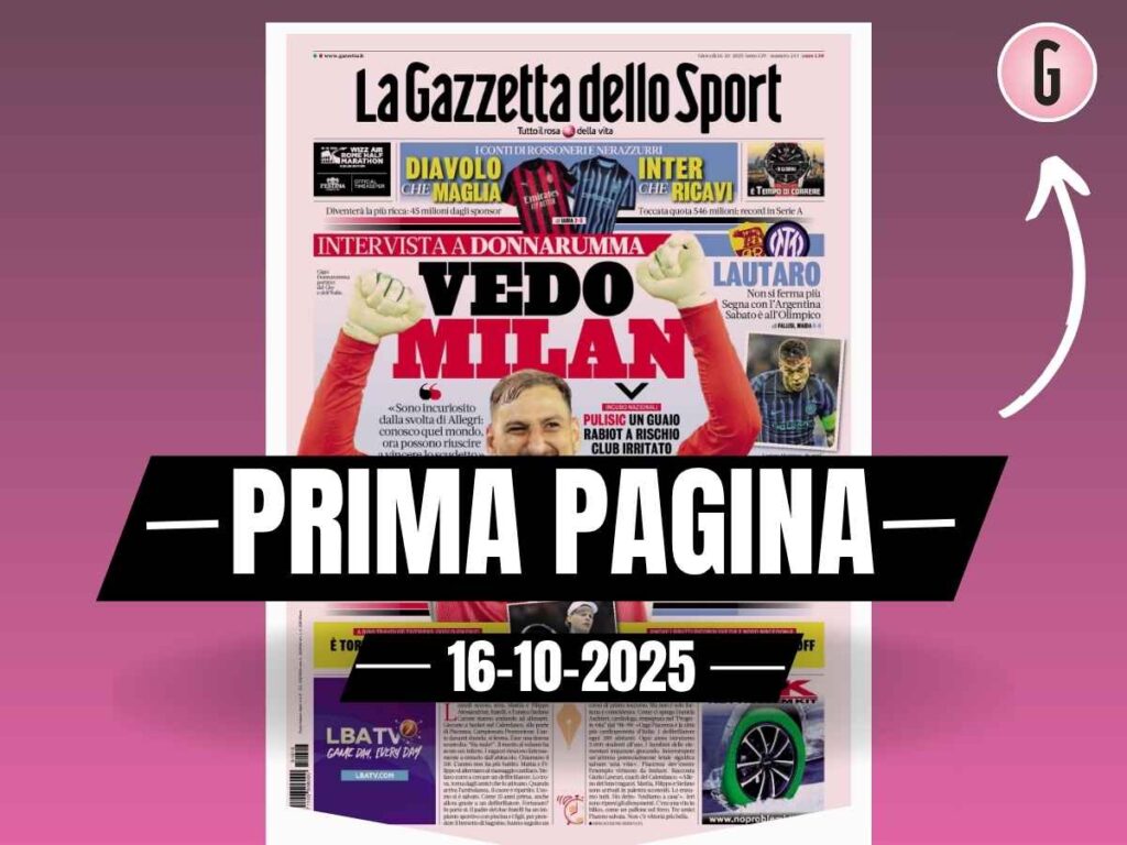 Prima pagina Gazzetta dello Sport: "Donnarumma: 'Vedo Milan. Incuriosito da Allegri'"