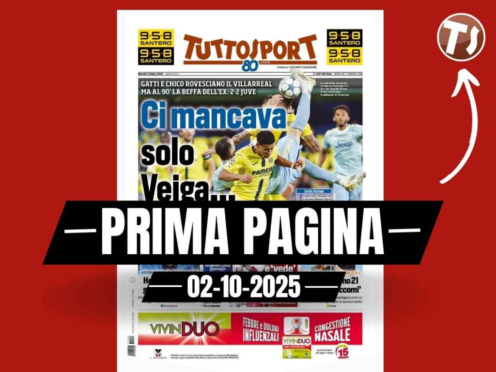 Prima pagina Tuttosport: "Villarreal-Juventus 2-2 al 90': ci mancava solo Veiga ..."