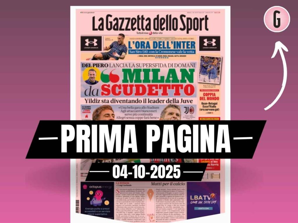 Prima pagina Gazzetta dello Sport, Juventus-Milan. Parola a Del Piero: "Milan da Scudetto"