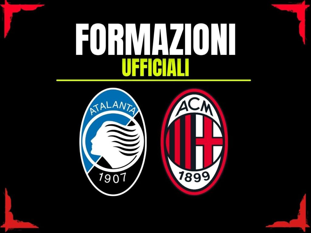 Atalanta-Milan, le formazioni ufficiali: torna Tomori. La scelta di Allegri in attacco