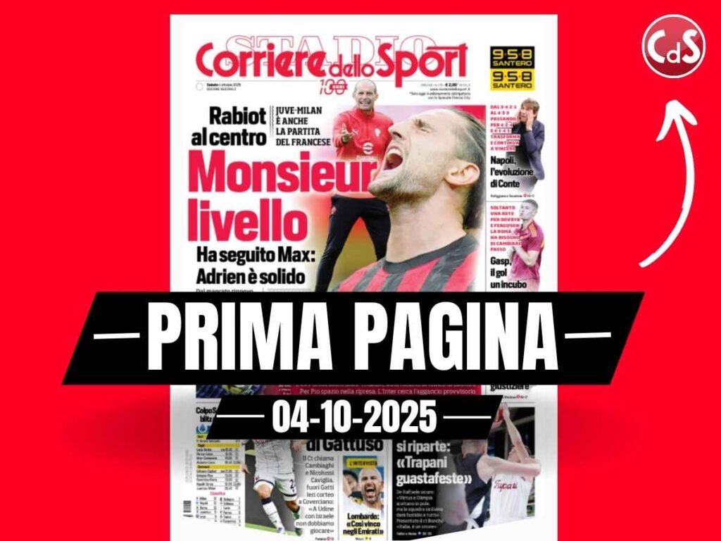 Prima pagina Corriere dello Sport: Juventus e Milan. Rabiot al centro. Monsieur livello