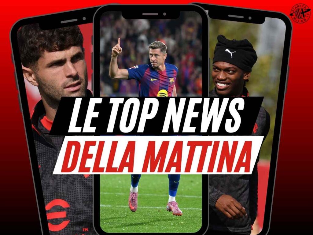 Milan, rivelazione di Pulisic. Che segnale per Leao. Arriva Lewandoswki? E Tomori ...