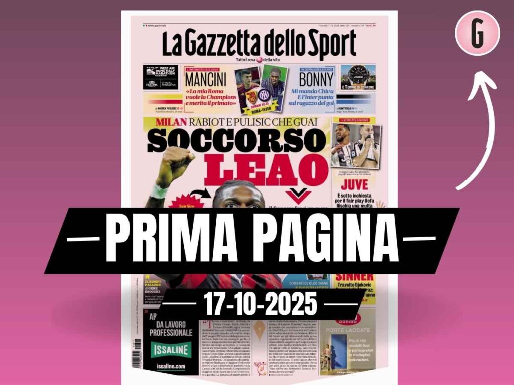 Prima pagina Gazzetta dello Sport: "Milan, Rabiot e Pulisic che guai. Soccorso Leao"
