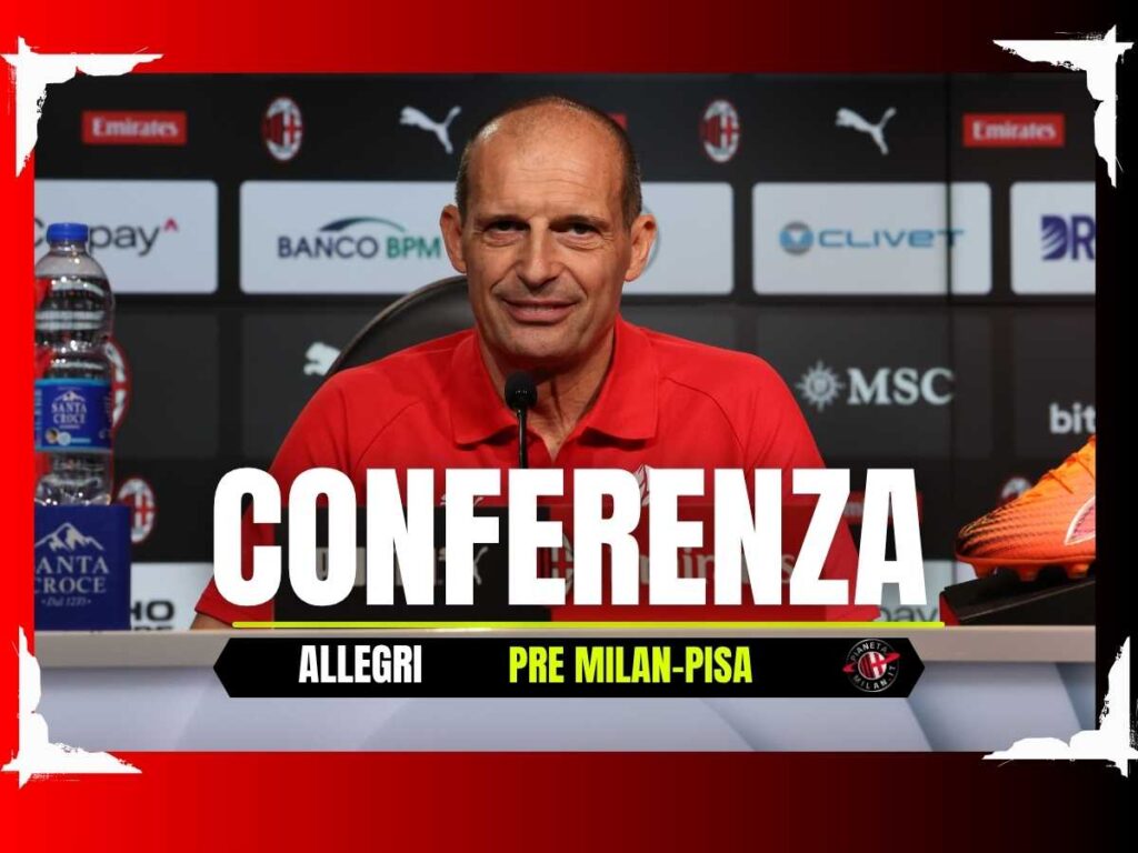 La conferenza stampa di Allegri pre Milan-Pisa in diretta | LIVE News