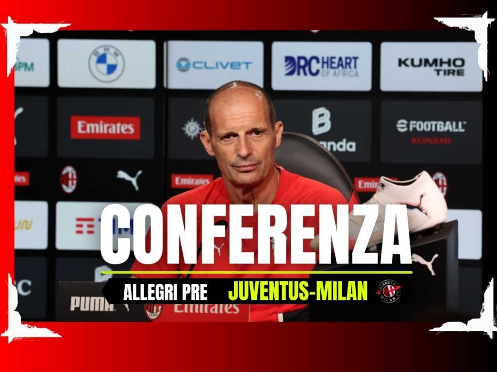 Serie A, Juventus-Milan: le parole di Allegri in conferenza | LIVE NEWS